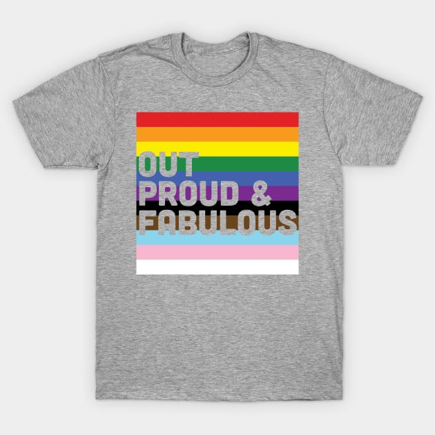 Out, proud & fabulous | Progress flag colors T-Shirt by Mattk270